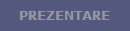 PREZENTARE